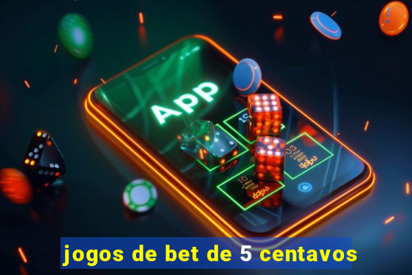 jogos de bet de 5 centavos